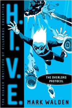 H.I.V.E Overlord Protocol By Mark Walden