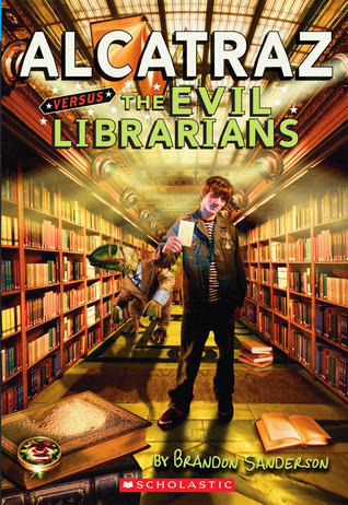 Alcatraz Versus the Evil Librarians (Alcatraz #1) by Brandon Sanderson
